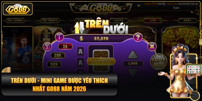 Trên Dưới - Mini Game Được Yêu Thích Nhất GO88 Năm 2026