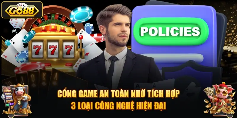 cong game an toan nho tich hop 3 loai cong nghe hien dai